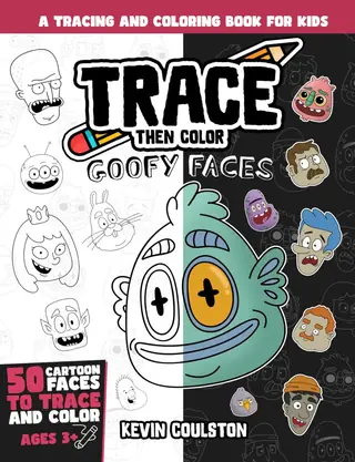 Trace Then Color: Goofy Faces book cover