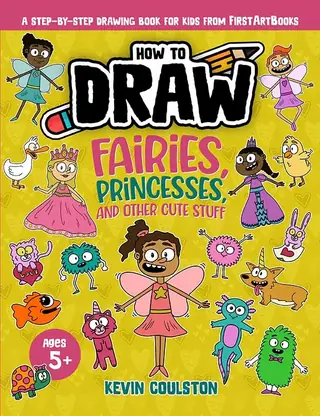 How To Draw: Fairies, Princesses, and Other Cute Stuff book cover