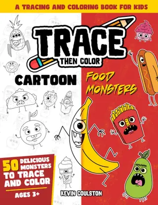 Trace Then Color: Cartoon Food Monsters book cover
