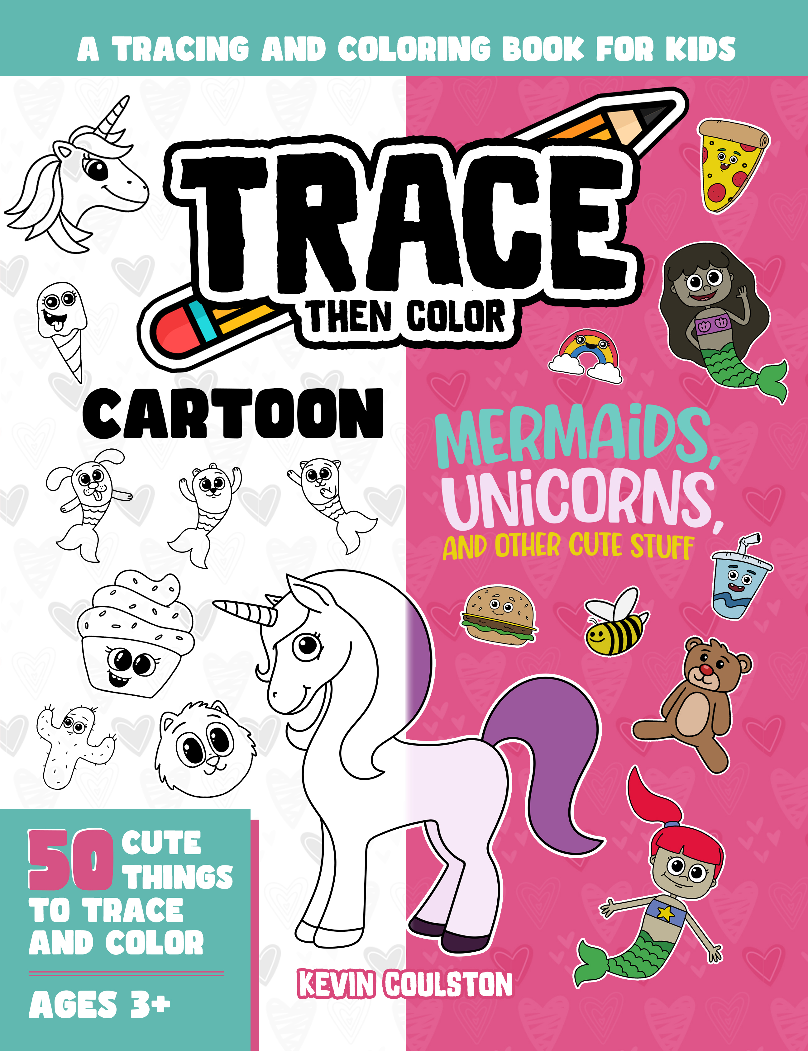 Trace Then Color: Mermaids, Unicorns, and Other Cute Stuff