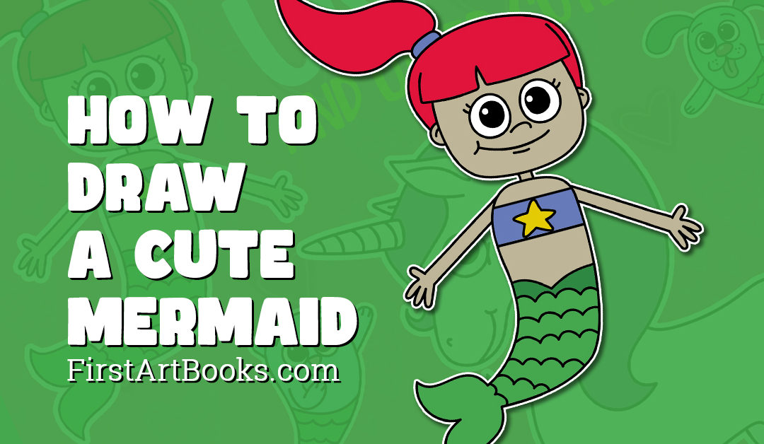 How to Draw a Cute Mermaid — A Free Kid’s Activity Page