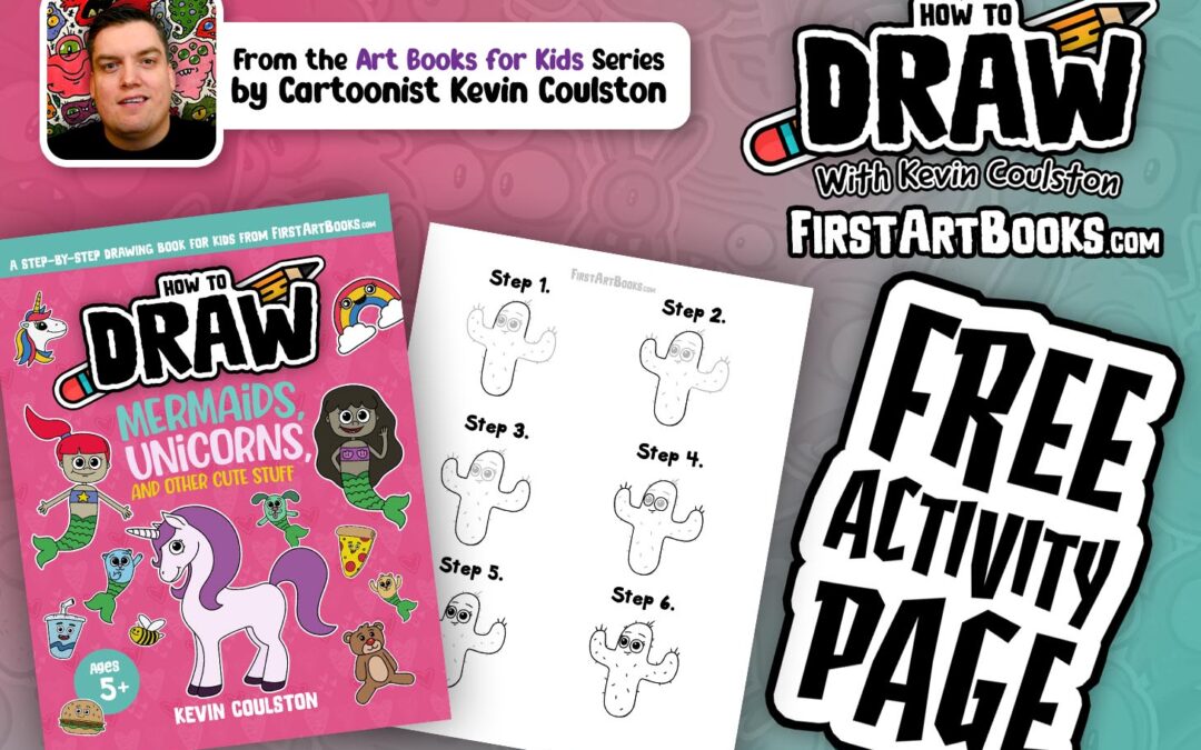 Free Activity Page: How to Draw A Cute Cactus in 6 Easy Steps | A Sneak Peek at How to Draw Mermaids, Unicorns, and Other Cute Stuff | Fun Drawing For Kids